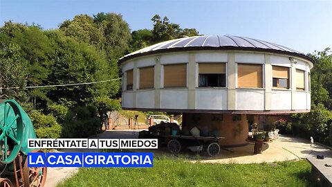 Enfréntate a tus miedos: La casa giratoria