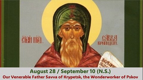 The Lives of Saints: August 28/Sept.10 (N.S.) Our Venerable Father Savva of Krypetsk