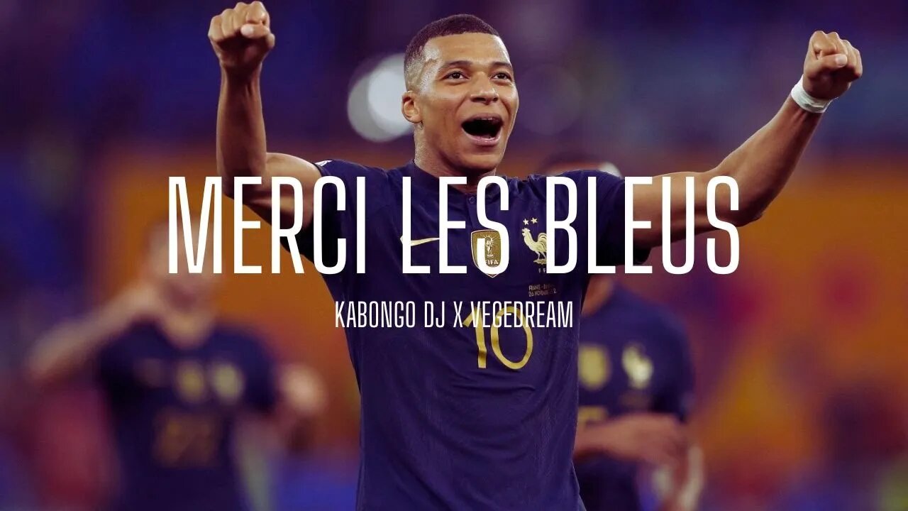 Merci Les Bleus - (lyrics) KABONGO DJ X VEGEDREAM (France world cup song 2022)
