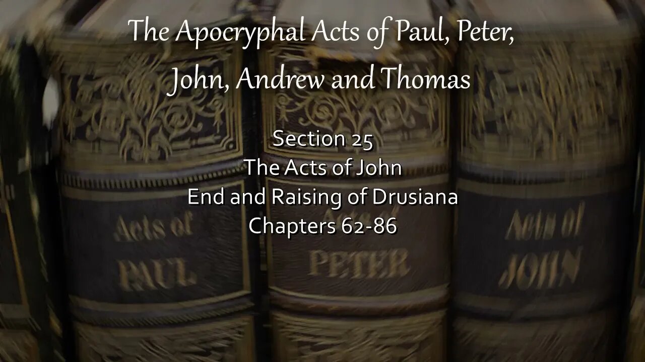 Acts of John - End and Raising of Drusiana