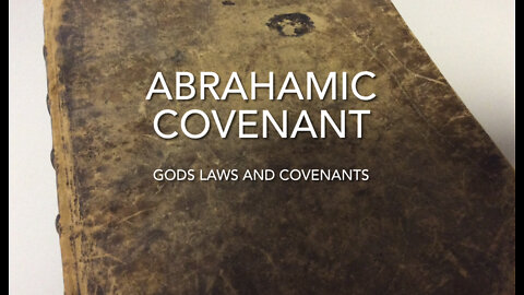 Gods Laws and Covenants pt.2 (Abrahamic Covenant)