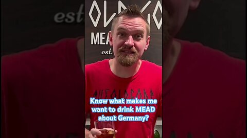 Know what makes me want to drink MEAD about Germany? #mead #germany