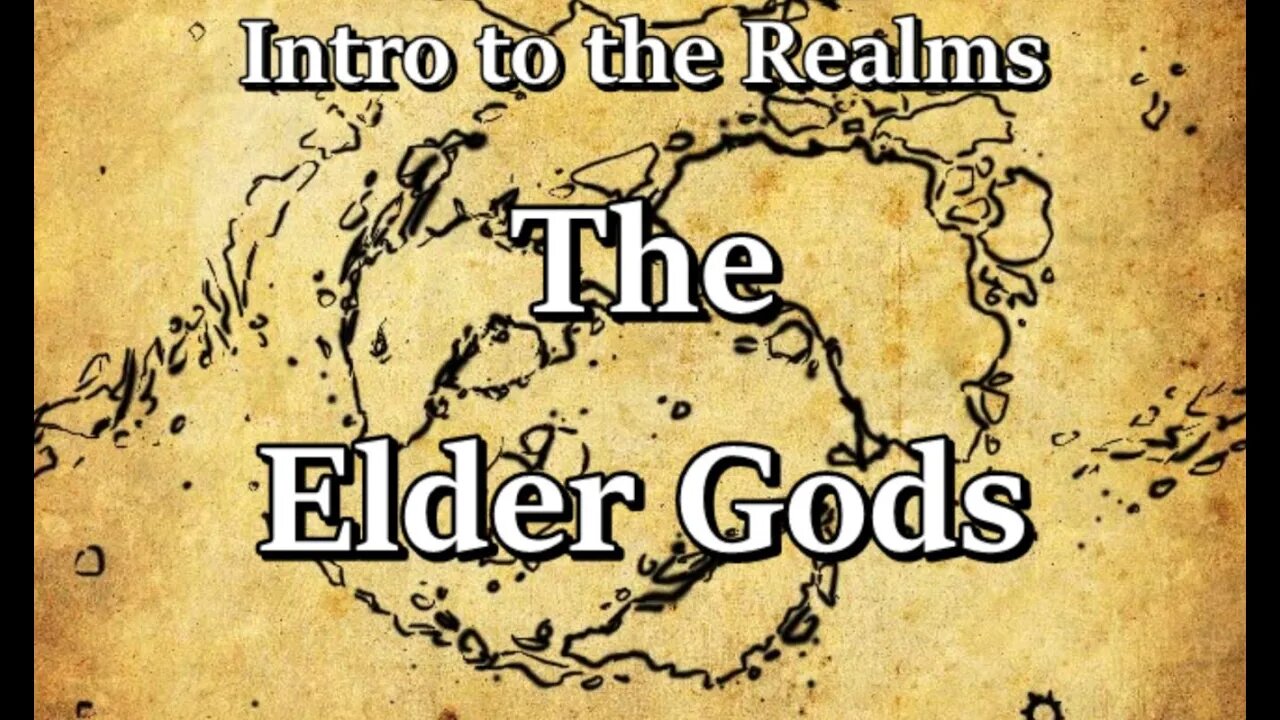 Intro to the Realms S3E36 - The Elder Gods