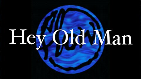 Hey Old Man - Lyric video