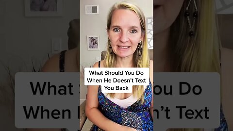 What Should You Do When He Doesn’t Text You Back