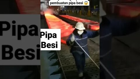 PROSES PEMBUATAN PIPA BESI