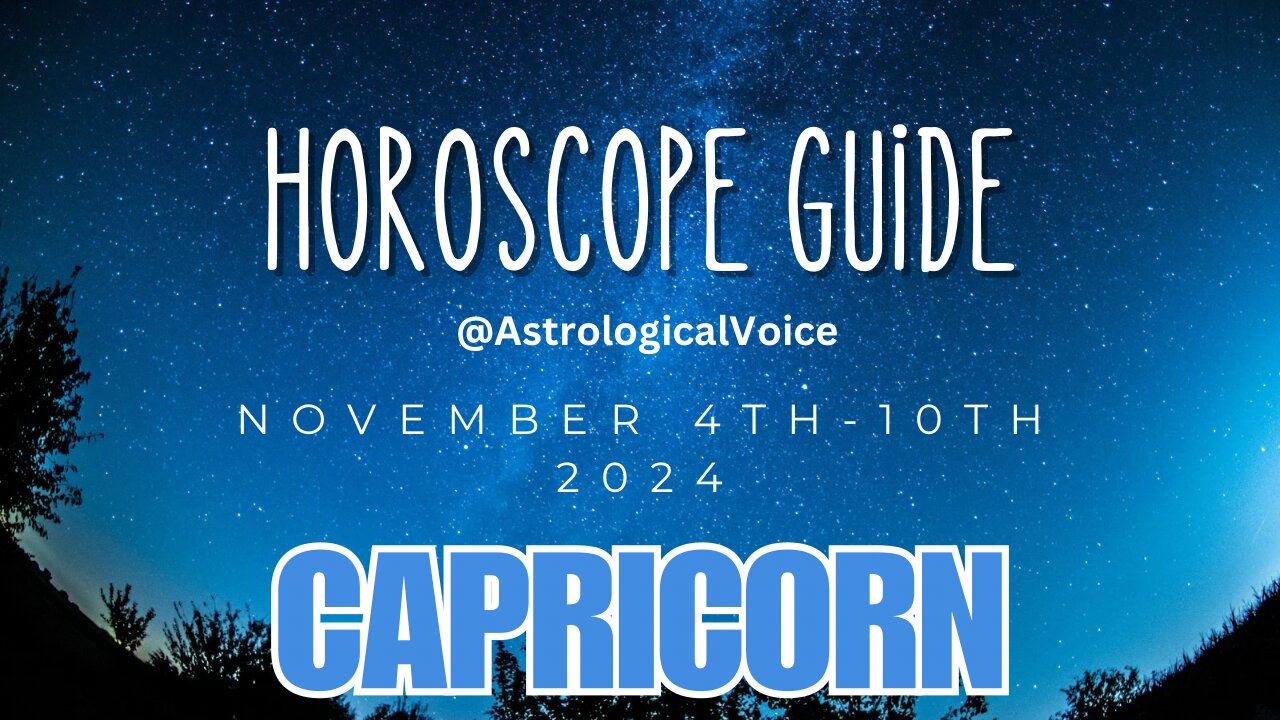 Capricorn November 4-10 Horoscope Guide