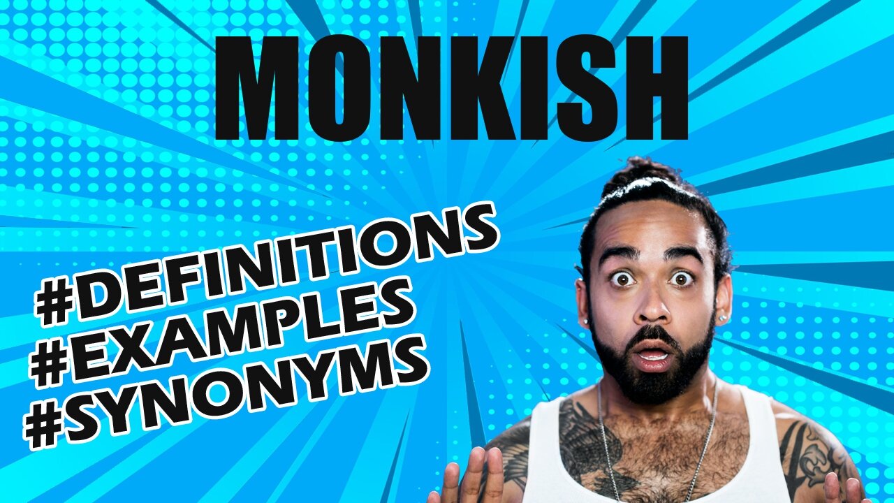 Definition and meaning of the word "monkish"