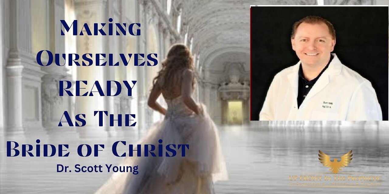 Dr Scott Young-Making Ourselves READY As The Bride of Christ