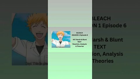 BLEACH - SEASON 1 Episode 6 - MY Harsh & Blunt TEXT reaction short