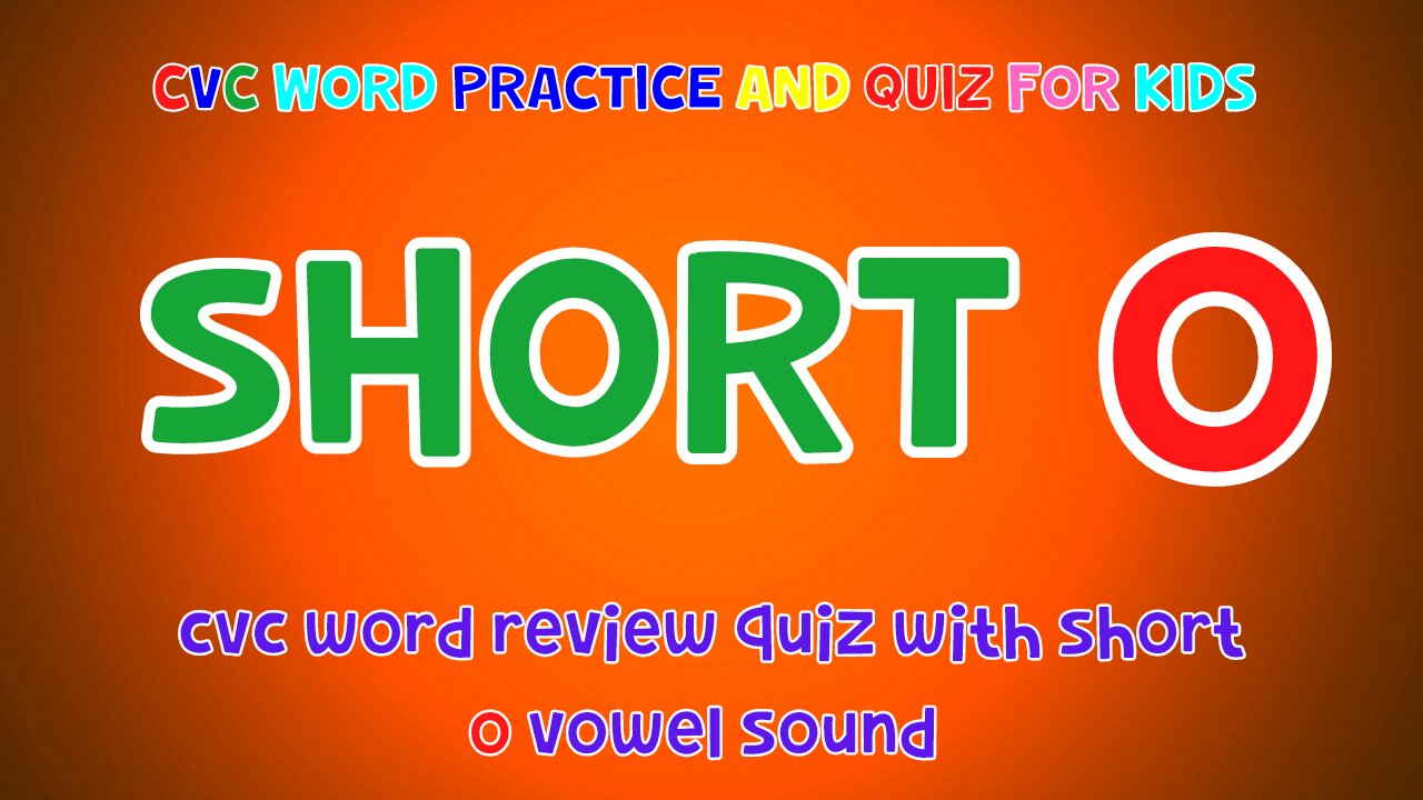 CVC Words And Quiz For Kids - Short 'O' | 4K