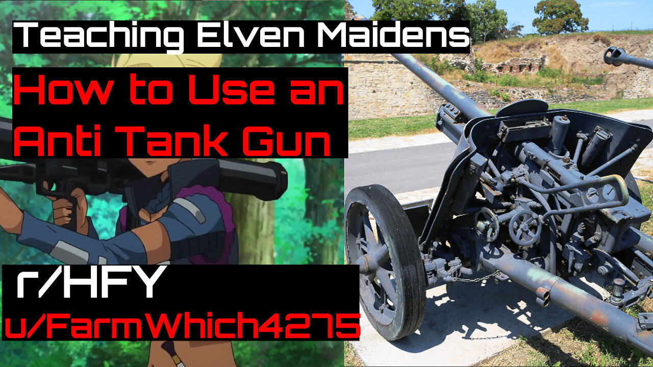 Teaching Elven Maidens How To Use An Anti Tank Gun (r/HFY Narration) by @valtiel2589