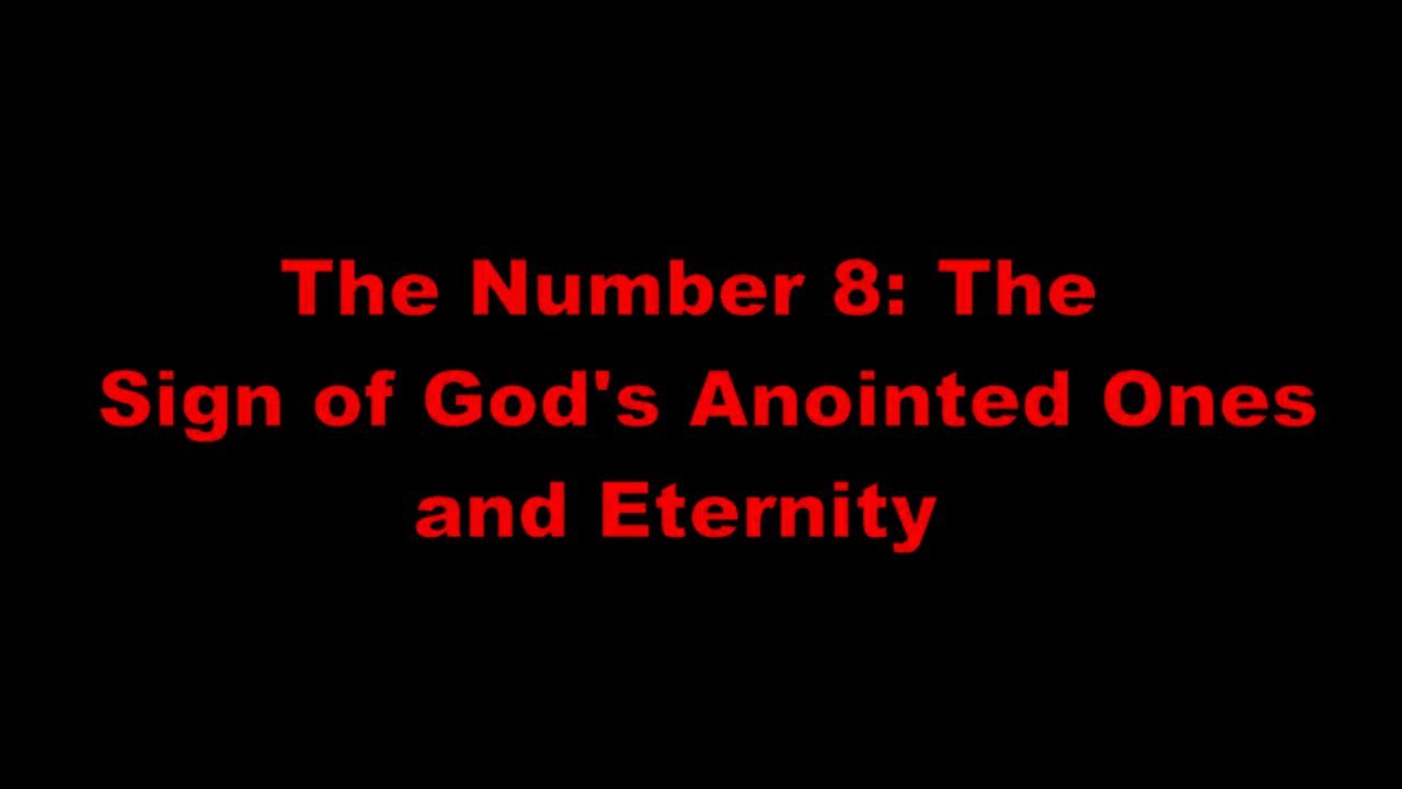 The Number 8: The Sign of God's Anointed Ones and Eternity