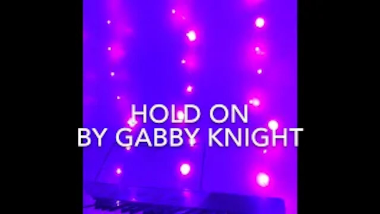 Hold On by Gabby Knight *New Song!* Gabby's Gallery