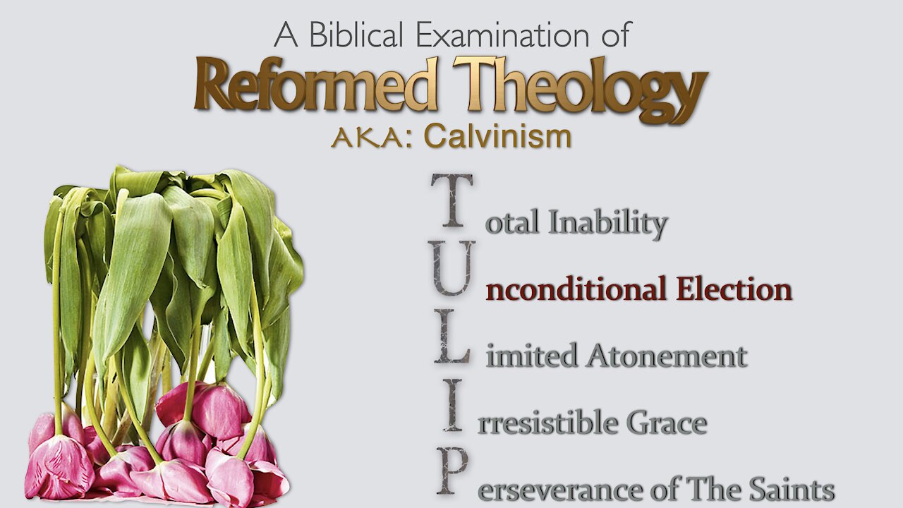 Reformed Theology Part 03 Unconditional Election