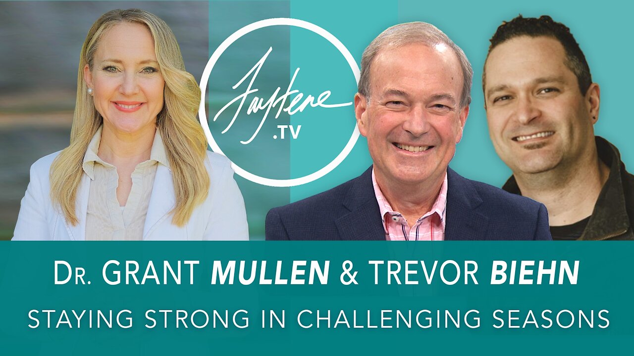 Staying Strong in Challenging Seasons with Dr. Grant Mullen and Pastor Trevor Biehn