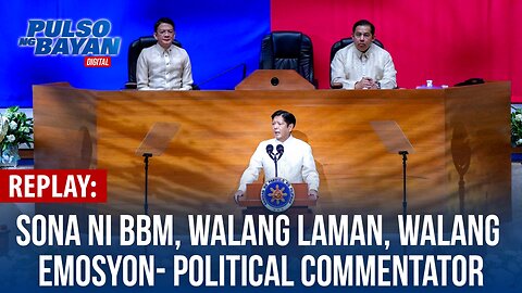 REPLAY | SONA ni BBM, walang laman, walang emosyon- political commentator