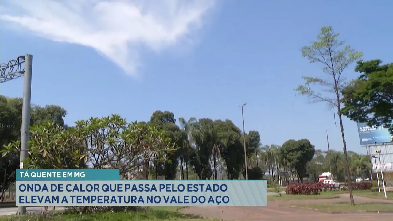 Tá Quente em MG: Onda de Calor que passa pelo Estado Elevam a Temperatura no Vale do Aço.