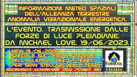 NEW 19/06/2023 L'EVENTO. TRASMISSIONE DALLE FORZE DI LUCE PLEIADIANE.