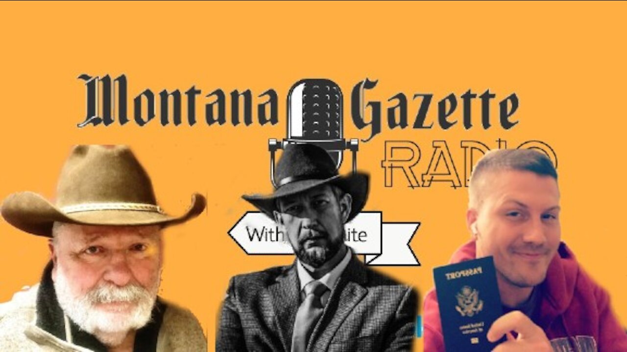 Montana Gazette Radio Live – The Future of News, Covid Passports and Much More