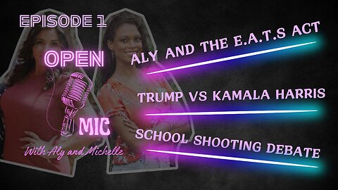 EP. 01 - Open-Mic: E.A.T.S ACT - TRUMP VS KAMALA - SCHOOL SHOOTING DEBATE