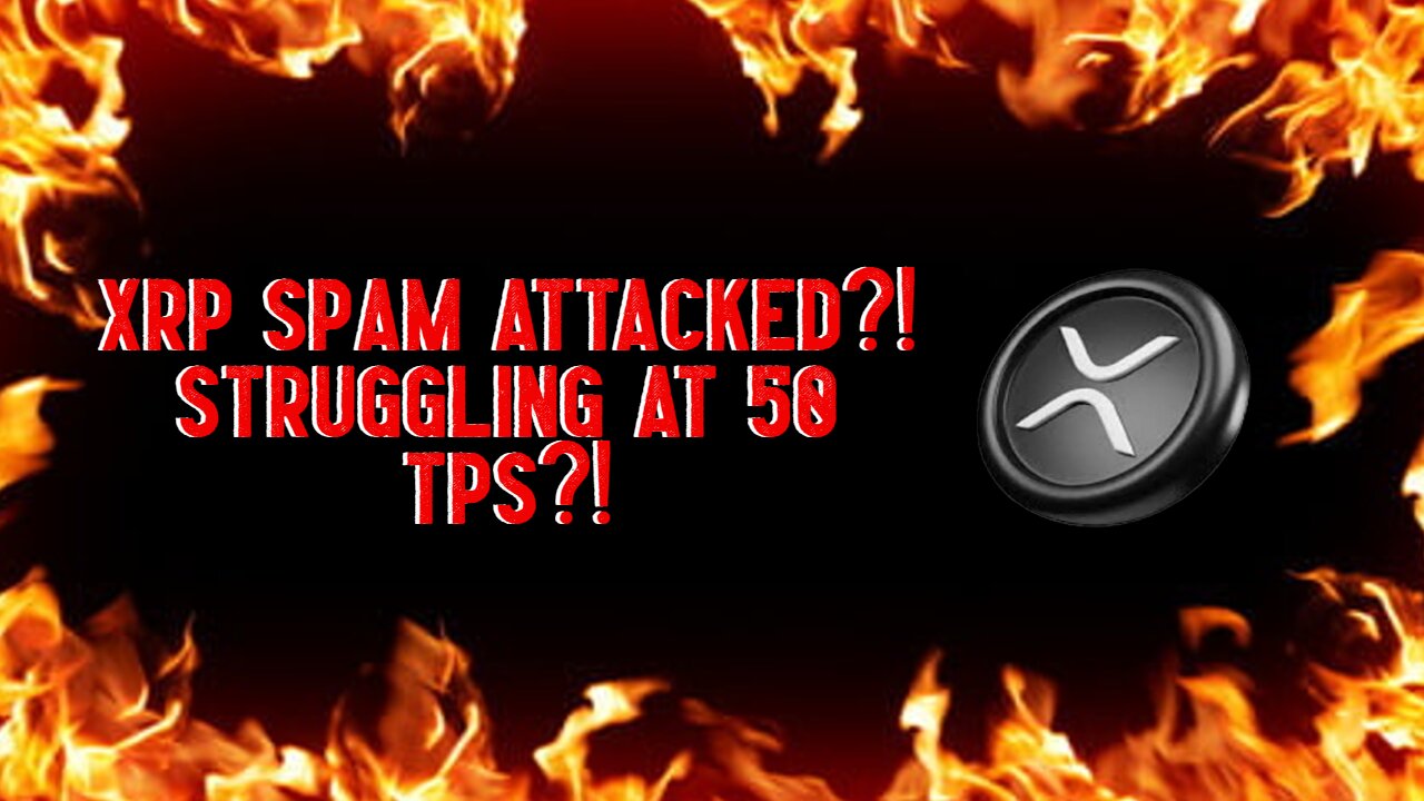 XRP Ledger SPAM ATTACKED?! Struggling At 50 TPS?!