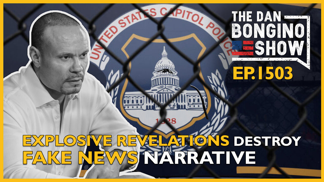 Ep. 1503 Explosive New Revelations Destroy Another Fake News Narrative - The Dan Bongino Show