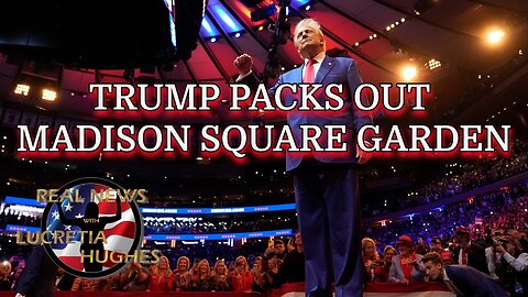 Trump Pack Out Madison Square Garden And More... Real News with Lucretia Hughes