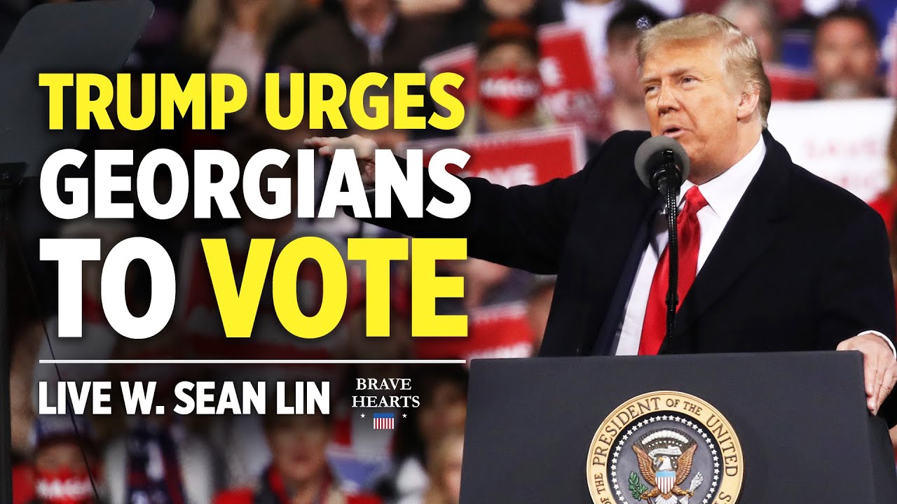 LIVE_ Trump Urged Georgian to Vote on Jan 5th to Defeat Voter Frauds | BraveHearts Sean Lin