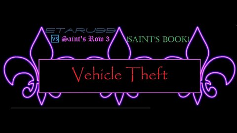 Saint's Row3 [E3] (Saint's Book) Vehicular Theft