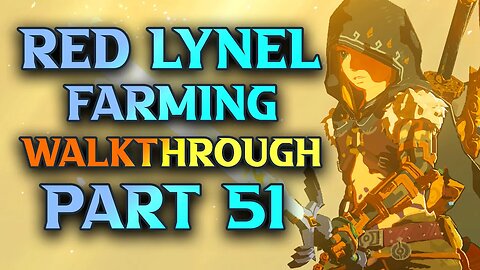 Red Lynels and Upgrading Barbarian Set - Tears Of The Kingdom Walkthrough Part 51