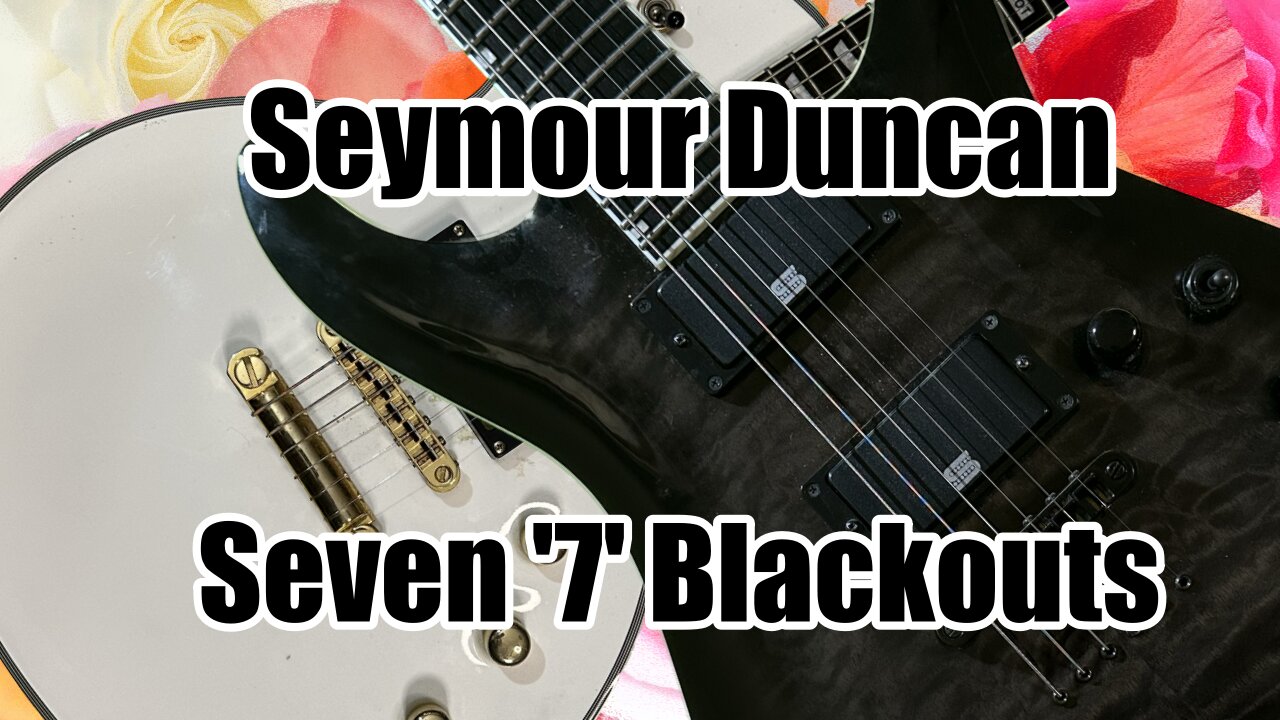 Seymour Duncan Blackouts: Seven