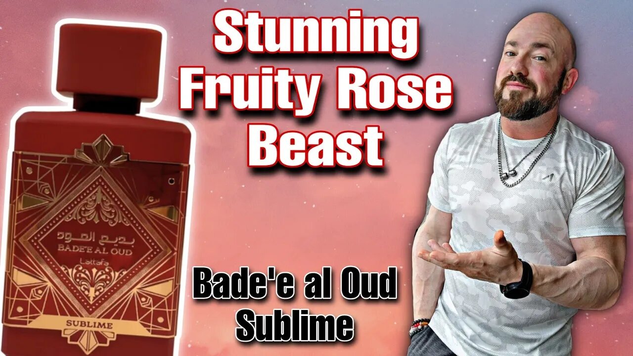 Delicious Fruity Rose Beast | Lattafa Bade'e al Oud Sublime (2023) Fragrance Review