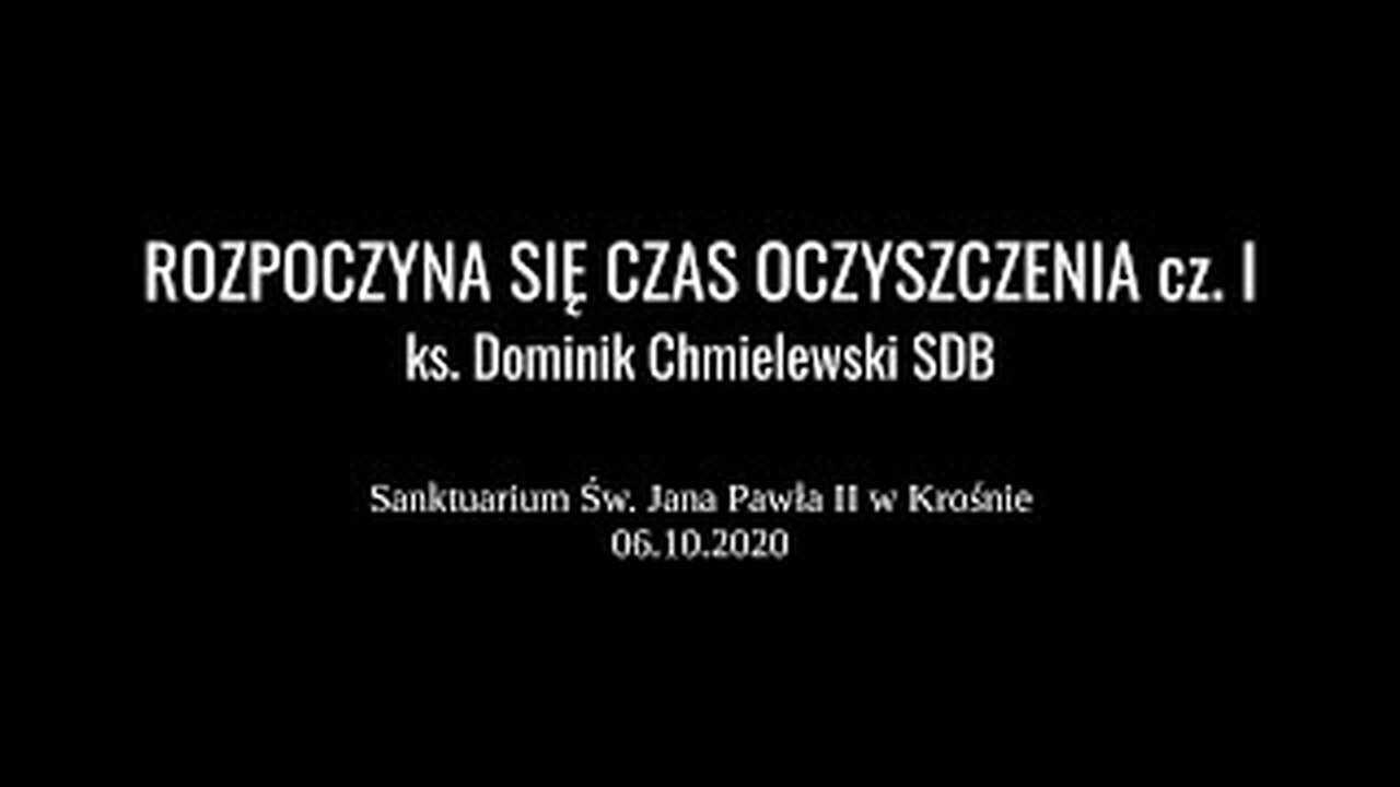 ks. Dominik Chmielewski - ROZPOCZYNA SIĘ CZAS OCZYSZCZENIA cz. I