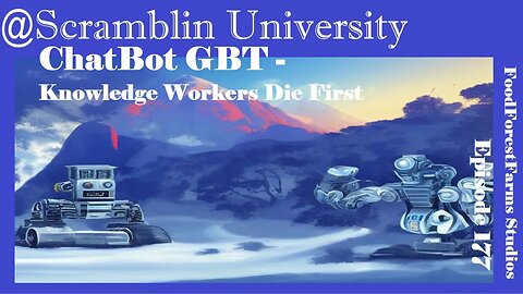 @Scramblin University - Episode 177 - ChatBot GPT - Knowledge Workers Die First