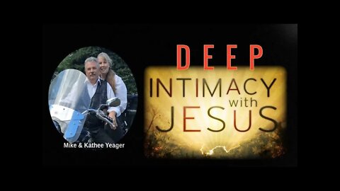 Deep Intimacy with Jesus by Dr Michael H Yeager