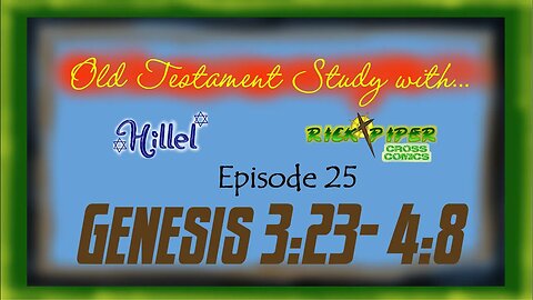 Old Testament Study with ... Ep 25 Genesis 3:23 - 4:8