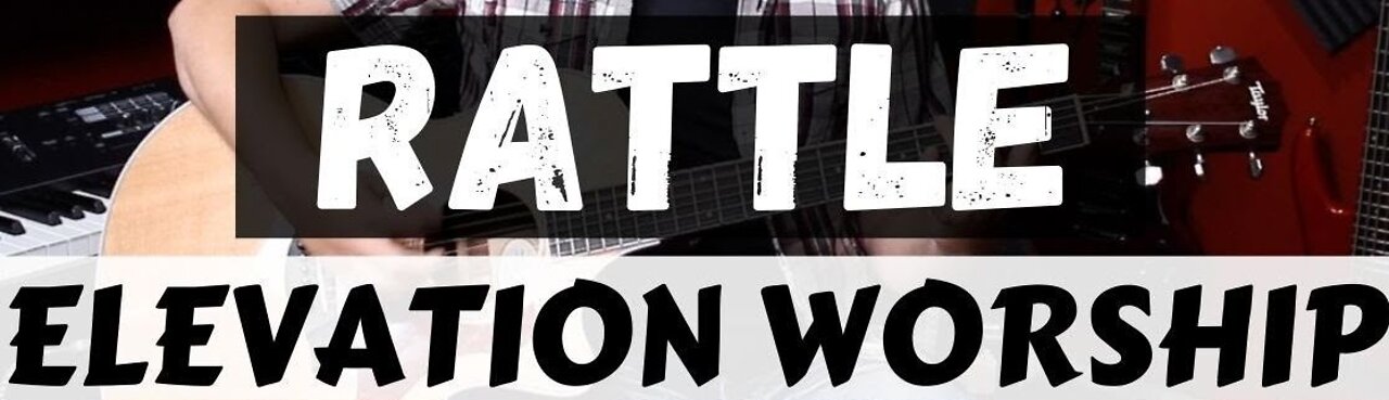 Rattle elevation worship (my cover)