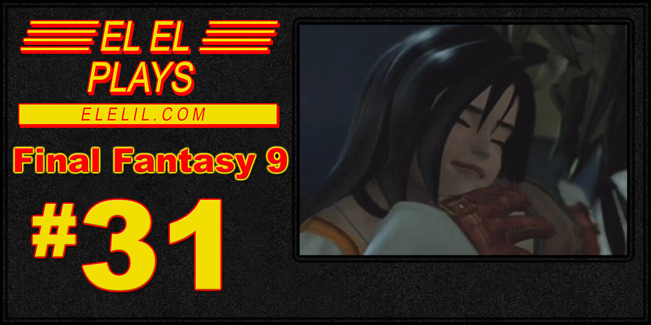 El El Plays Final Fantasy 9 Episode 31: Another One Bites the Dust