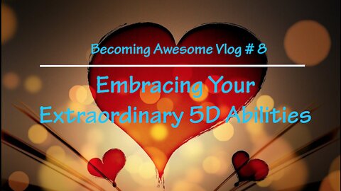 Embracing Your Extraordinary 5D Abilities