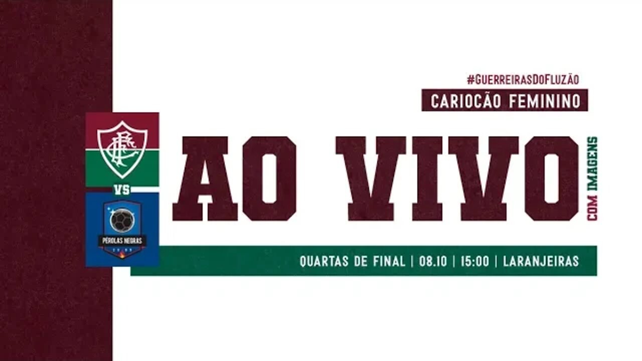 AO VIVO COM IMAGENS - FLUMINENSE X PÉROLAS NEGRAS | QUARTAS DE FINAL CARIOCÃO FEMININO