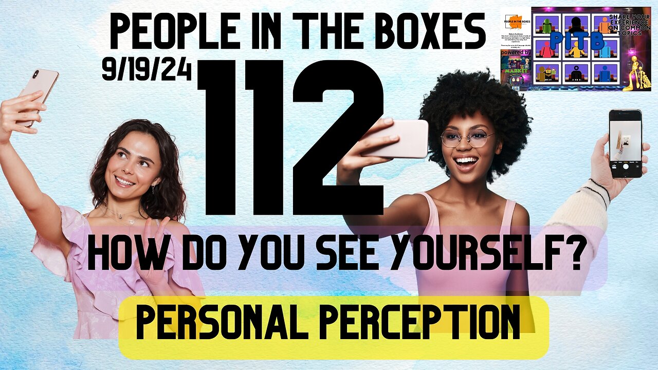 People In The Boxes ep 112, How Do You See Yourself? Let's Talk Self Perception