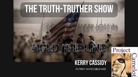 THE TRUTH-TRUTHER SHOW w/ SPECIAL GUEST KERRY CASSIDY (PROJECT CAMELOT) PART II