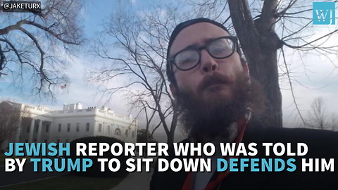 Jewish Reporter Who Was Told By Trump To Sit Down Defends Him
