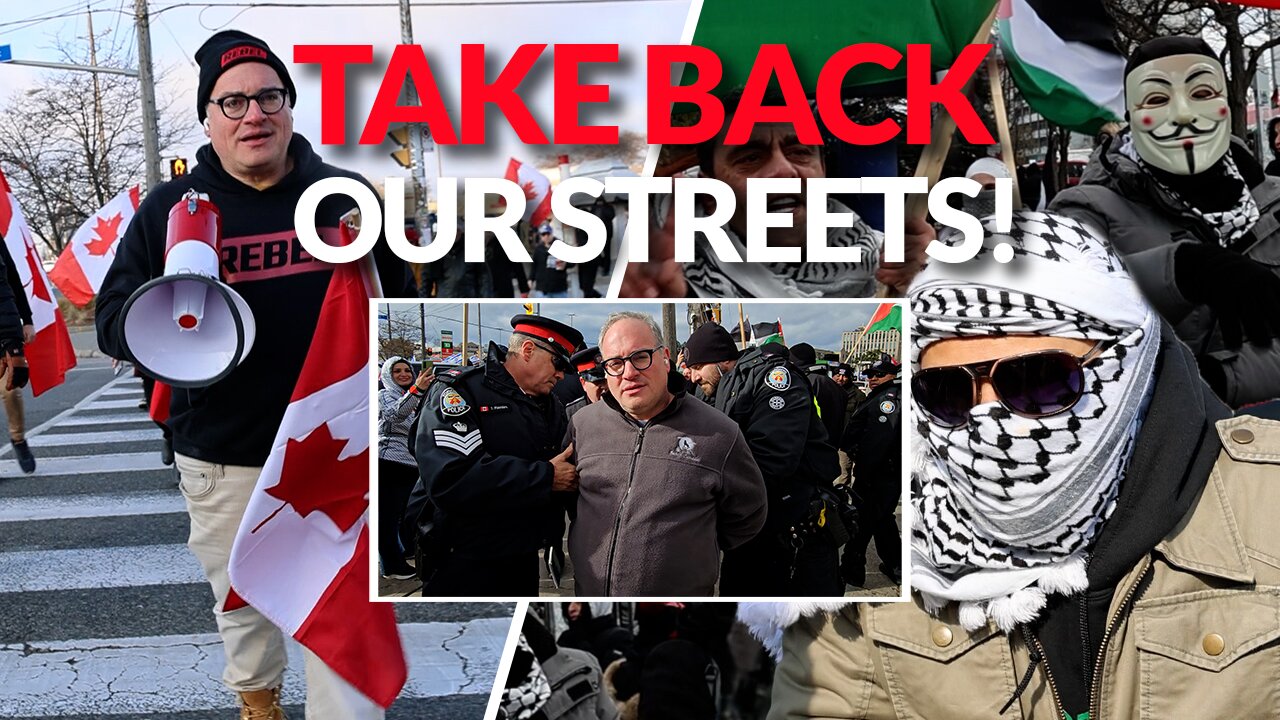 Take Back Our Streets! Pro-freedom Canadians assert rights against pro-Hamas protesters in Toronto