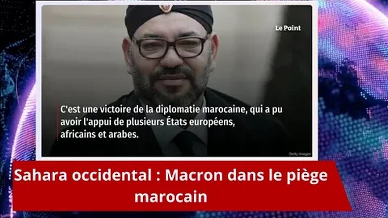 Sahara occidental : Macron dans le piège marocain.