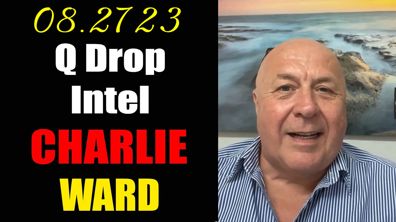 Charlie Ward "Q Drop Intel" Aug 27, 2023