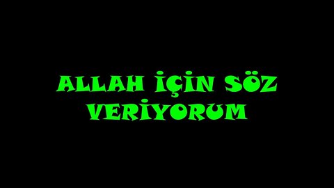 ALLAH İÇİN SÖZ VERİYORUM