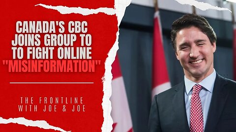 Trudeau's CBC Joins Worldwide Group to Fight "Misinformation"! Truth Will Be Chained!