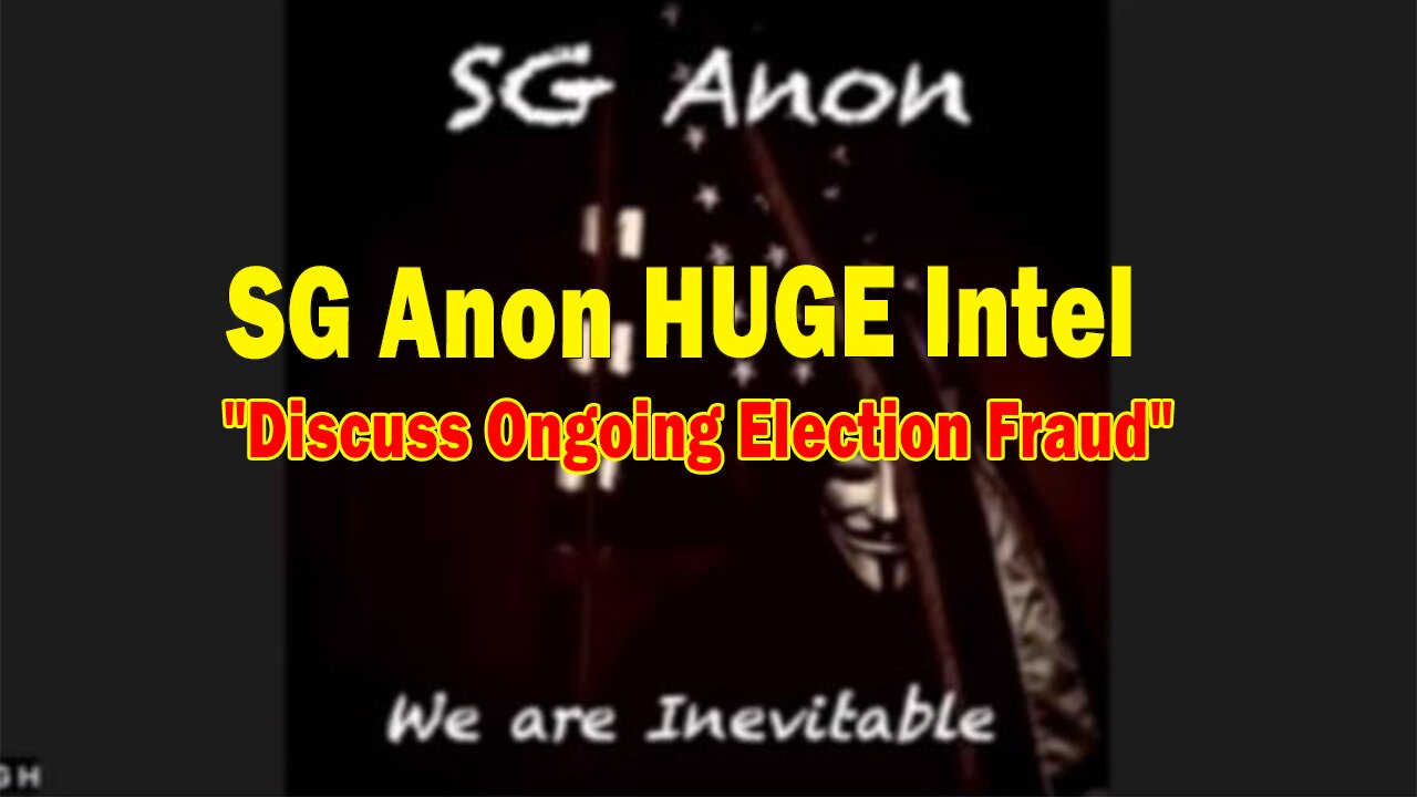 SG Anon HUGE Intel May 10: "Discuss Ongoing Election Fraud"